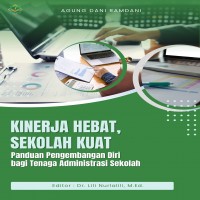 KINERJA HEBAT SEKOLAH KUAT Panduan Pengembangan Diri bagi Tenaga Administrasi Sekolah