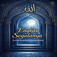 ENGKAU SEGALANYA Curhat Keajaiban Asmaul Husna