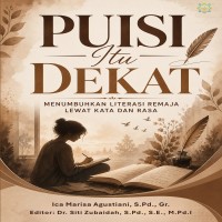 PUISI ITU DEKAT MENUMBUHKAN LITERASI REMAJA LEWAT KATA DAN RASA