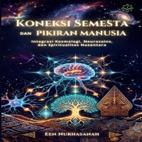 Koneksi Semesta dan Pikiran Manusia Integrasi Kosmologi Neurosains dan Spiritualitas Nusantara 