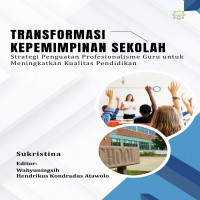 TRANSFORMASI KEPEMIMPINAN SEKOLAH Strategi Penguatan Profesionalisme Guru untuk Meningkatkan Kualita