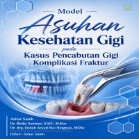 Model Asuhan Kesehatan Gigi pada Kasus Pencabutan Gigi Komplikasi Fraktur
