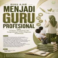 MENJADI GURU PROFESIONAL Landasan Kompetensi dan Pengembangan Profesi Keguruan di Indonesia