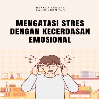 Mengatasi Stres dengan Kecerdasan Emosional
