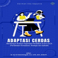 ADAPTASI CERDAS MEMBANGUN BUDAYA ORGANISASI PENDIDIKAN DI ERA VUCA  Pendekatan Konseptual Strategis 