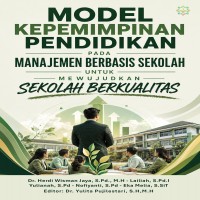 Model Kepemimpinan Pendidikan pada Manajemen Berbasis Sekolah untuk Mewujudkan Sekolah Berkualitas